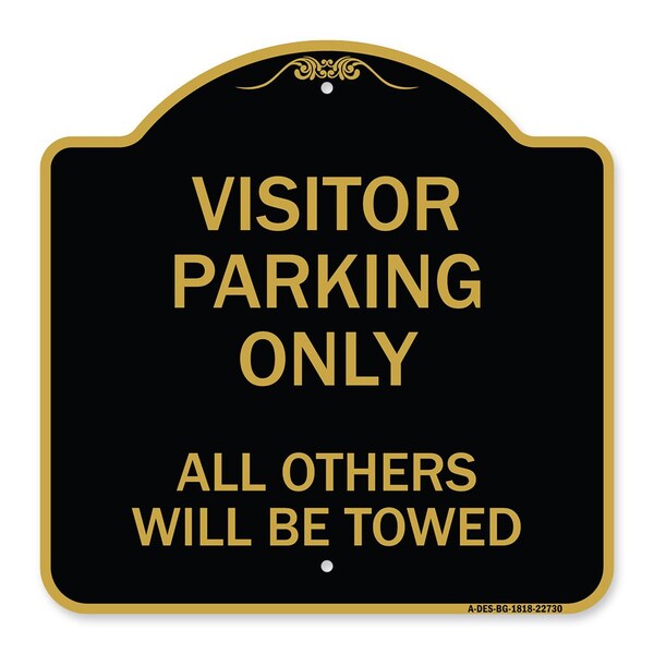 Visitor Parking All Others Will Towed, Black & Gold Aluminum Sign, 18" x 18", BG-1818-22730